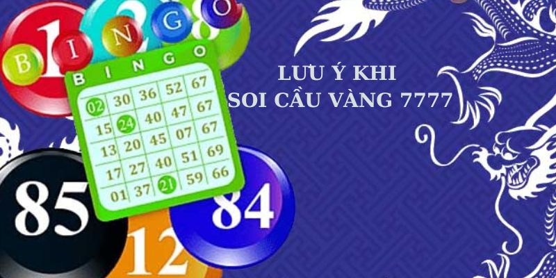 Lưu ý cho anh em khi thực hiện soi cầu vàng 7777